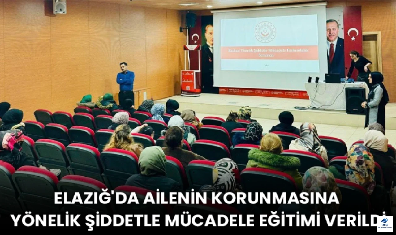 Elazığ'da Ailelere "Şiddetle Mücadele" Eğitimi