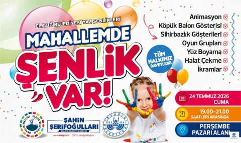 Elazığ'da"Mahallede Şenlik Var" yarın Perşembe Pazar Alanı'nda
